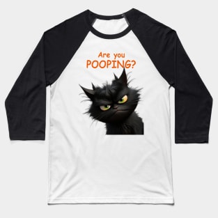 Angus the Cat - Are You Pooping! Baseball T-Shirt